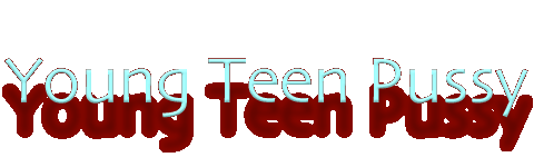 Young Teen Pussy